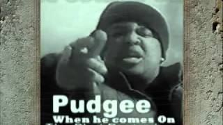 Watch Pudgee Tha Phat Bastard When He Comes On video