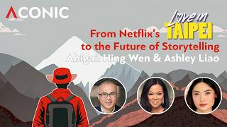 From Netflix's "Love in Taipei" to the Future of Storytelling | Abigail Hing Wen & Ashley Liao