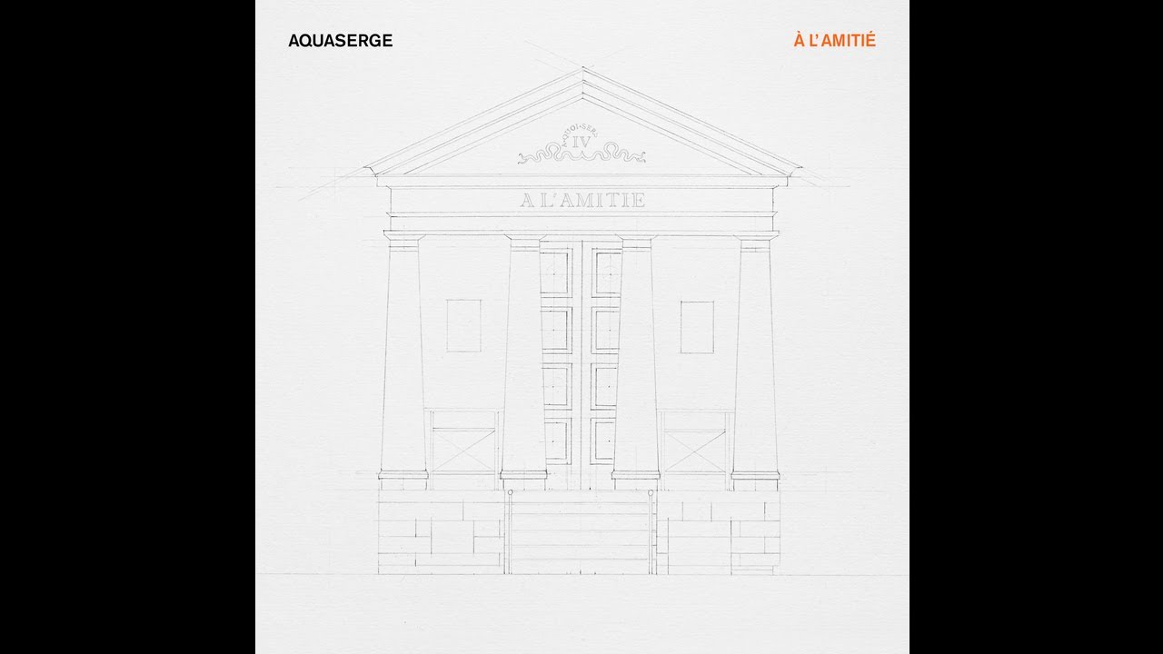 01 A l'amitié - Aquaserge (2014)