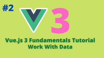 02 Vue.js 3 Fundamentals Tutorial -  Display Data