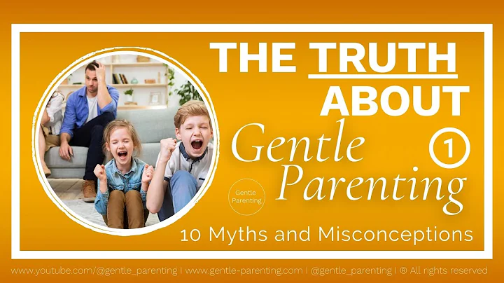 THE TRUTH ABOUT GENTLE PARENTING - MYTHS AND MISCONCEPTIONS CLEARED UP
