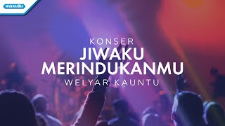 Jiwaku MerindukanMu - Konser Worship  Welyar Kauntu (Video)