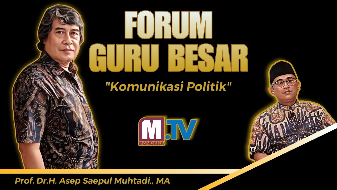 Komunikasi Politik | Forum Guru Besar Eps. 2 | Prof. Dr.H. Asep Saepul Muhtadi., MA