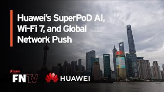 Huaweis Superpod Ai, Wi-Fi 7, And Global Network Push