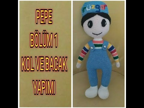 PEPE BÖLÜM 1 KOL VE BACAK YAPIMI