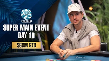 $60M GTD | $25K WSOP SUPER MAIN EVENT - DAY 1D