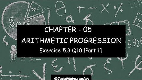Arithmetic Progression | Ex 5.3 [Q10 (Part 1)] |Class 10| Explanation in kannada | NCERT Solutions |