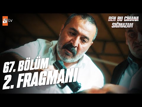 Ben Bu Cihana Sığmazam 67. Bölüm 2. Fragmanı | \