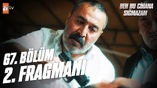 Ben Bu Cihana Sığmazam 67. Bölüm 2. Fragmanı | 