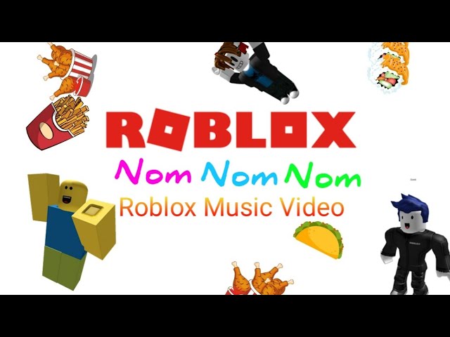 🎵Nom Nom Nom🎵 (Roblox Music Video) class=