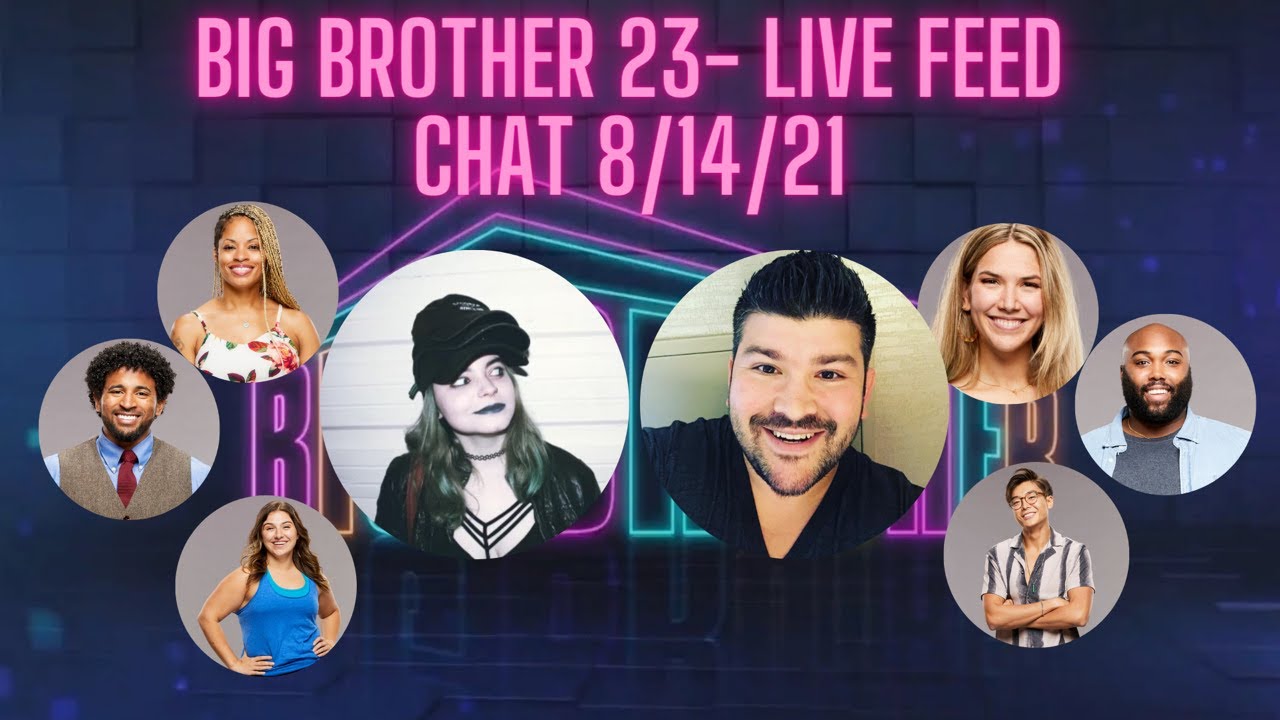 Big Brother 23- Live Feed Chat 8/14/21 