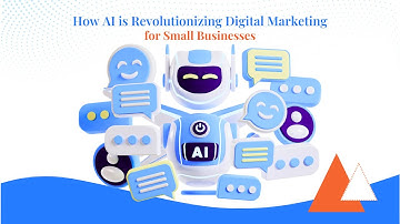 How AI is Revolutionizing Digital Marketing for Small Businesses