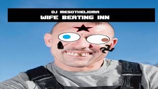 Wife Beating Inn - By DJ Mesothelioma