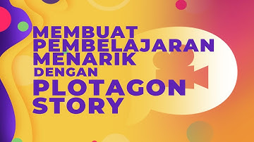 HANYA DENGAN HANDPHONE BISA MEMBUAT VIDEO PEMBELAJARAN MENARIK DENGAN PLOTAGON STORY
