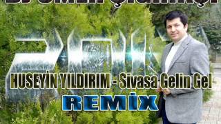 Hüseyin Yıldırım - Sivasa Gelin Gel 2013 (Ömer Çığrıkçı Remix) Resimi