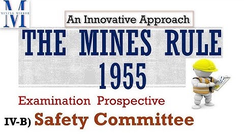 The Mines Rules 1955 : 29T: Safety Committee | An Innovative Approach |  Examination Prospective |