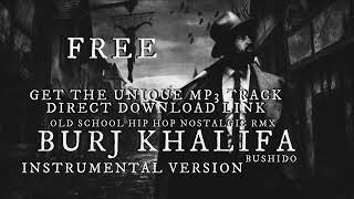 Bushido - Burj Khalifa (Nostalgic Old School Hip Hop Remix - INSTRUMENTAL) HQ 4K
