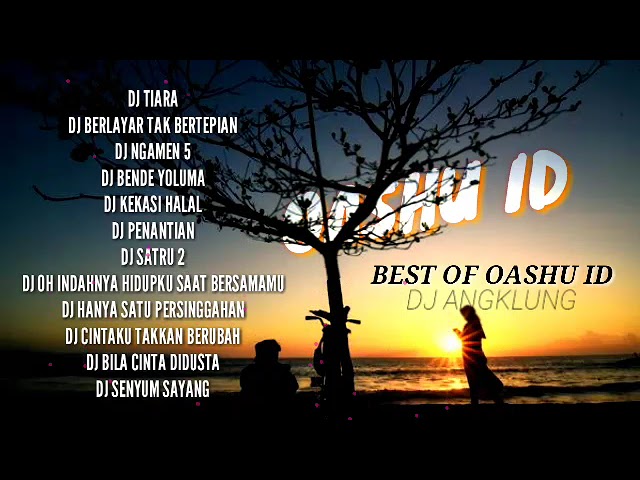 OASHU ID FULL ALBUM TERBARU || Dj Tiara_dj berlayar tak bertepian_ngamen 5 class=