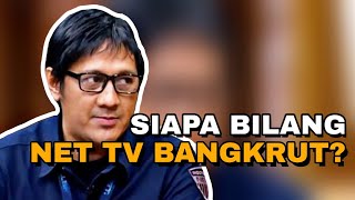 SIAPA BILANG NET TV BANGKRUT?