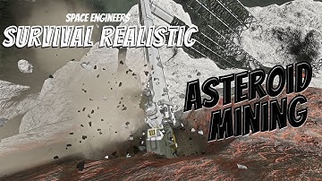 Space Engineers - Survival Realistic Ep. 18 [Asteroid Mining]