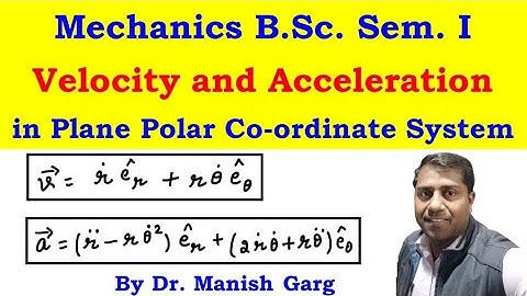 Velocity and Acceleration in Plane Polar Coordinate System | Mechanics | B.Sc. I | IITJAM