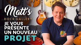 Je vous annonce mon nouveau projet avec SLASH ! Matt&#39;s Rock Gallery, C&#39;est Parti !