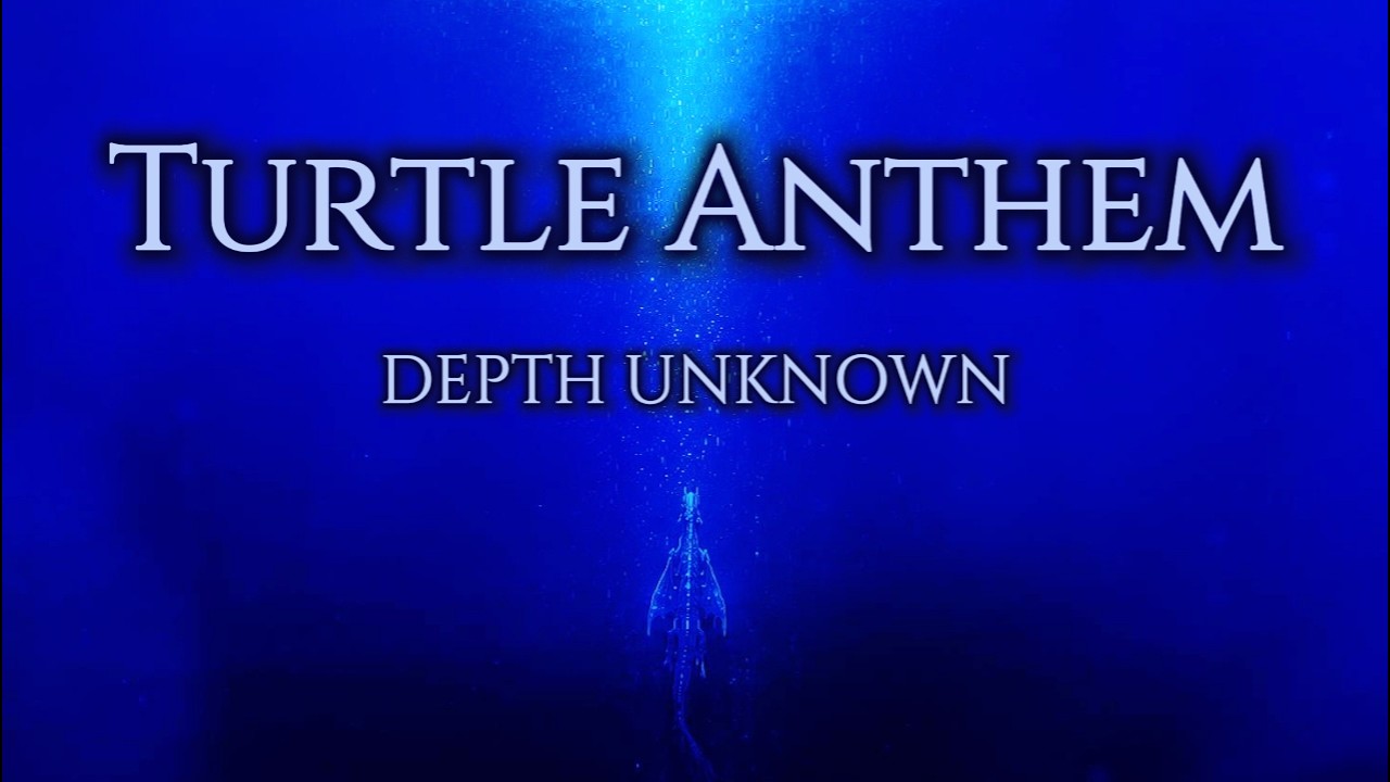 Depth Unknown — Turtle anthem video