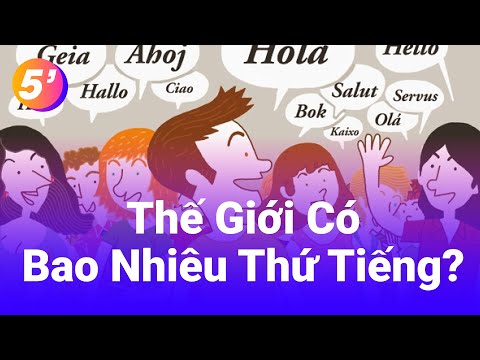 Video: Có Bao Nhiêu Ngôn Ngữ Trên Thế Giới