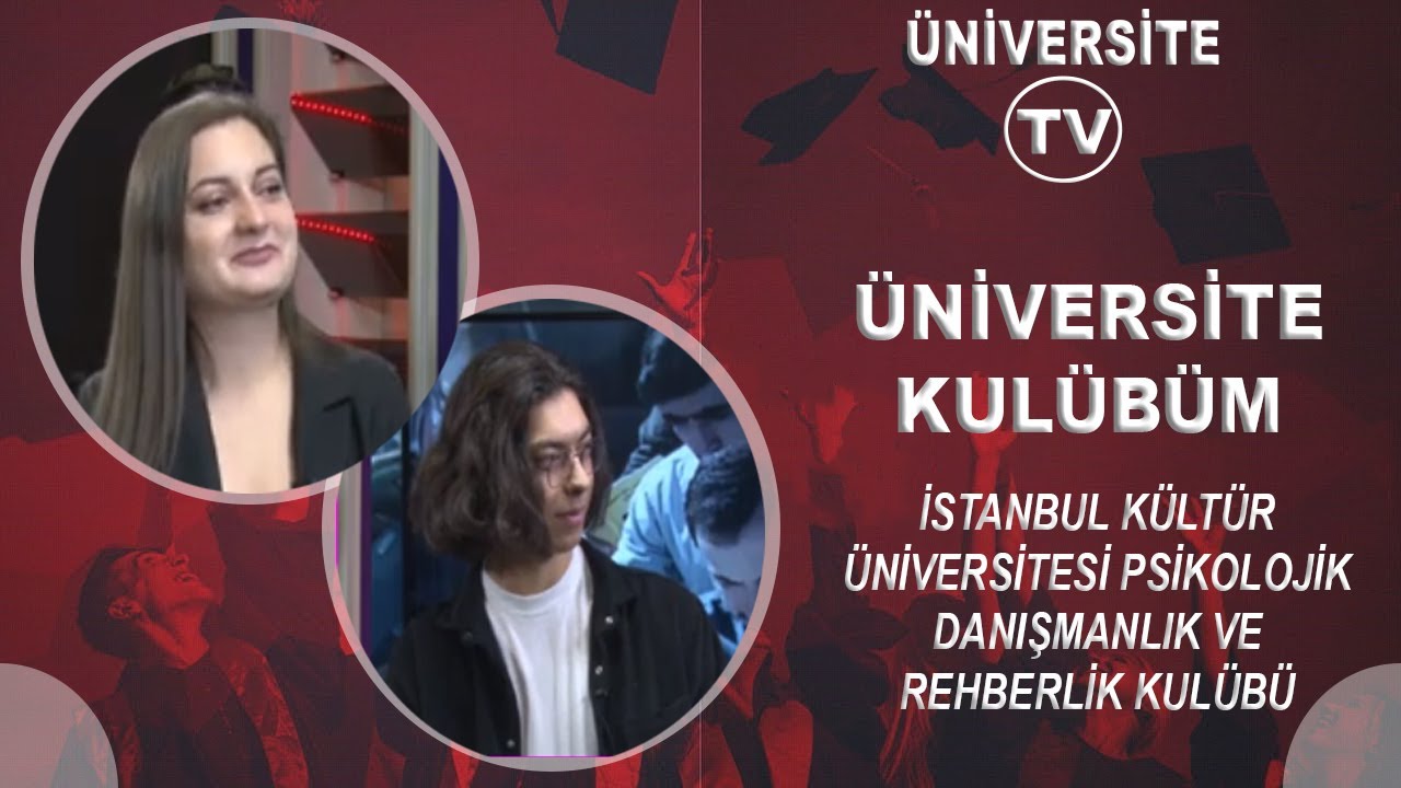 ROJDA KILIÇ & ENGİN KORKMAZ/İSTANBUL KÜLTÜR ÜNİVERSİTESİ PSİKOLOJİK DANIŞMANLIK VE REHBERLİK