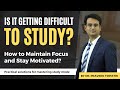 Facing difficulty studying how to maintain focus and stay motivated neetpg2023 neetpgmotivation