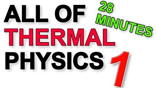 A Level Physics Revision All Of Thermal Physics In 28 Minutues Part 1