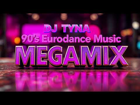 EURODANCE MEGAMIX 2025 DJ TYNA 90s 2000s Party Vibes