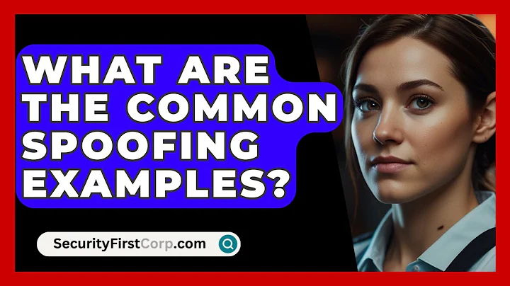 What Are The Common Spoofing Examples? - SecurityFirstCorp.com