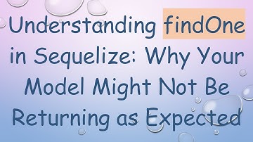 Understanding findOne in Sequelize: Why Your Model Might Not Be Returning as Expected