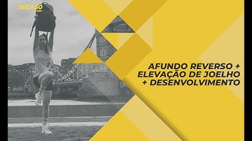 AFUNDO REVERSO + ELEVAÇÃO DE JOELHO + DESENVOLVIMENTO - SECA30