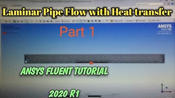 ANSYS WORKBENCH | ANSYS FLUENT Tutorial | Laminar Pipe Flow with Heat transfer Part 1 | 2020 R1