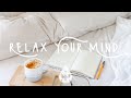 Relax Your Mind 😊☕ - A Chilled Indie/Folk/Pop Playlist