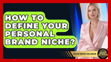 How To Define Your Personal Brand Niche? - College Dropout Millionaire