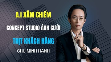 A.I Xâm Chiếm | Concept Studio Ảnh Cưới | Thịt Khách Hàng | Chu Minh Hạnh