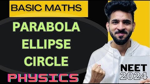Conic Section Basic Mathematics for physics | Class 11th | NEET | Circle , Parabola, Ellipse