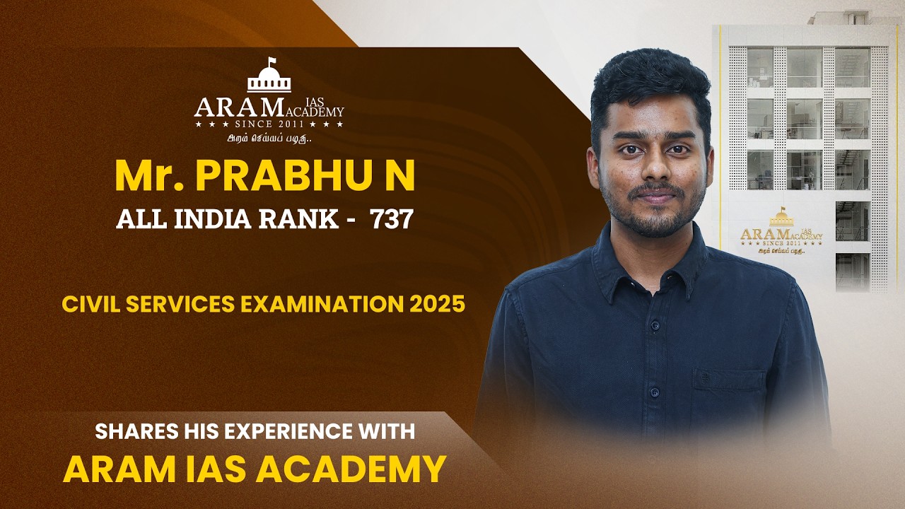 Mr. PRABHU N ALL INDIA RANK 737 SHARES HIS EXPERIENCE WITH ARAM IAS ACADEMY
