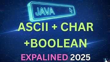 Day18-ASCII Values, char & boolean in Java Explained | Storage, Input & Real-Time Examples