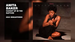 Anita Baker - Caught Up in the Rapture (2023 Remastered) (Lyric Video)