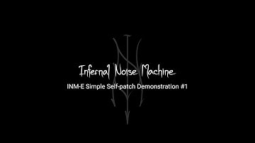 Infernal Noise Machine Simple Self-Patch Demo #1