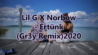 Lil G X Norbow - Értünk (Gr3y Remix)2020