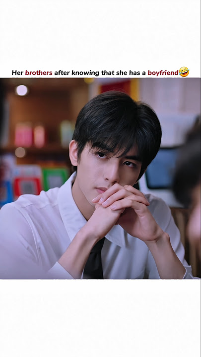 Her brothers after knowing that she has a boyfriend 😂 | Go Ahead Romantic Scene #shortsfeed #fy