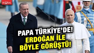 Papa 14. Leo Türkiye Topraklarına Ayak Bastı Hurbaşkanı Erdoğan Ile Böyle Görüştü
