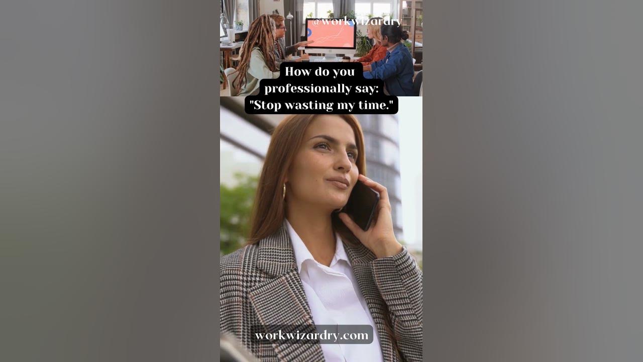 8-ways-to-say-stop-wasting-my-time-professionally-professional