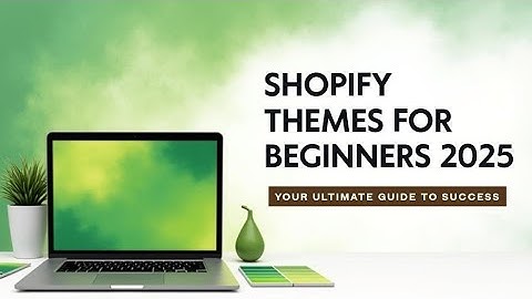 Best Shopify Themes For Beginners (2025) - Choosing the Right Store Theme for YOU! | Uk Desi Vlogger
