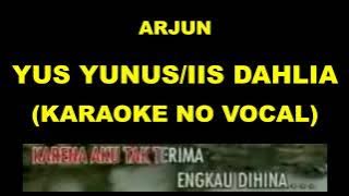 ARJUN - YUS YUNUS & IIS DAHLIA (KARAOKE NO VOCAL)